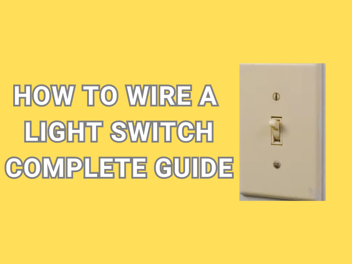 HOW TO WIRE A LIGHT SWITCH